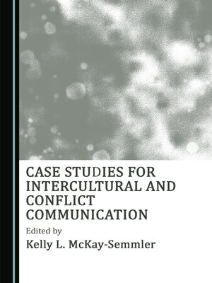 cover image of Case Studies for Intercultural and Conflict Communication